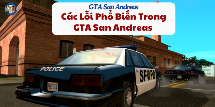 Các Lỗi Phổ Biến Trong GTA San Andreas